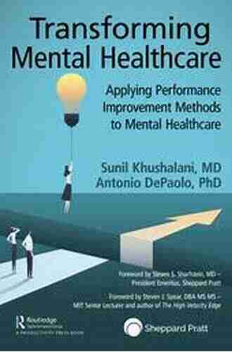 Transforming Mental Healthcare: Applying Performance Improvement Methods To Mental Healthcare