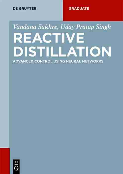 Reactive Distillation: Advanced Control using Neural Networks (De Gruyter Textbook)