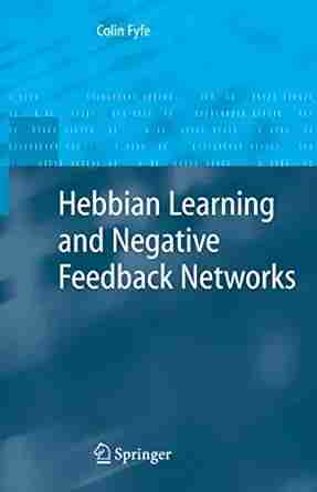 Hebbian Learning and Negative Feedback Networks (Advanced Information and Knowledge Processing)