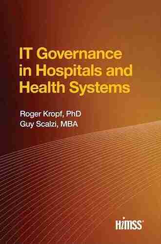 IT Governance in Hospitals and Health Systems (HIMSS Book)