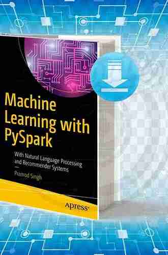 Machine Learning with PySpark: With Natural Language Processing and Recommender Systems