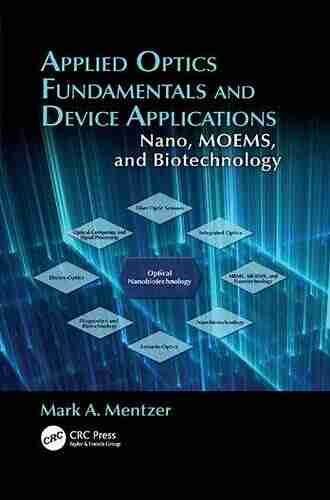 Applied Optics Fundamentals And Device Applications: Nano MOEMS And Biotechnology