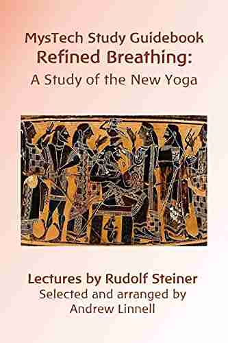 MysTech Study Guidebook On Refined Breathing: A Study Of The New Yoga (MysTech Study Guidebooks)