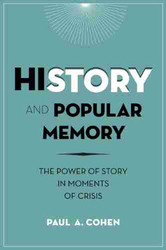 History and Popular Memory: The Power of Story in Moments of Crisis