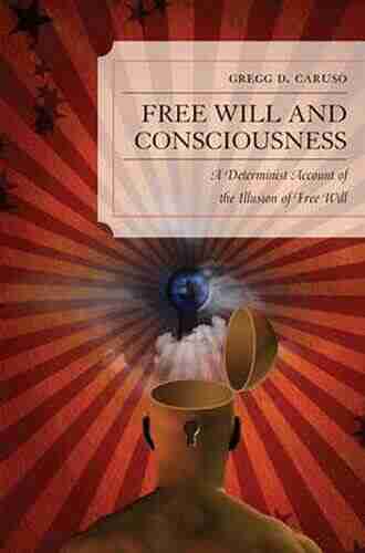 Free Will and Consciousness: A Determinist Account of the Illusion of Free Will