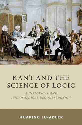 Kant And The Science Of Logic: A Historical And Philosophical Reconstruction