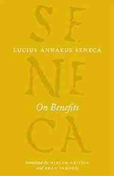 On Benefits (The Complete Works of Lucius Annaeus Seneca)