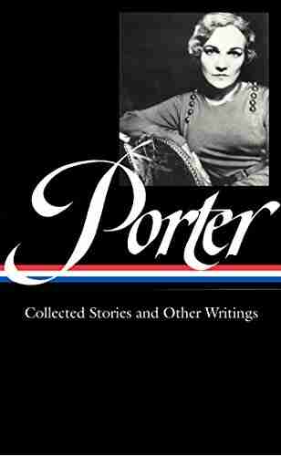 Katherine Anne Porter: Collected Stories And Other Writings (LOA #186)