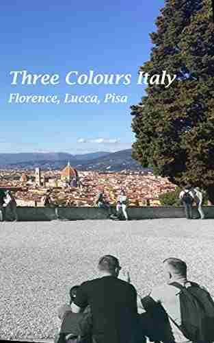 Three Colours Italy: Florence Lucca Pisa