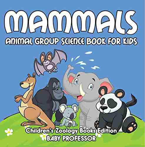 Mammals: Animal Group Science For Kids Children s Zoology Edition