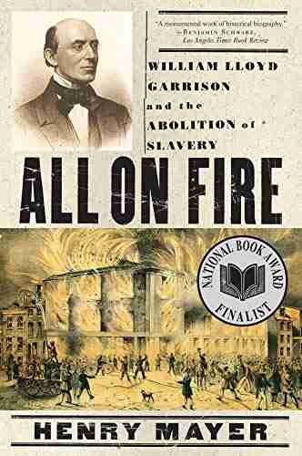 All on Fire: William Lloyd Garrison and the Abolition of Slavery