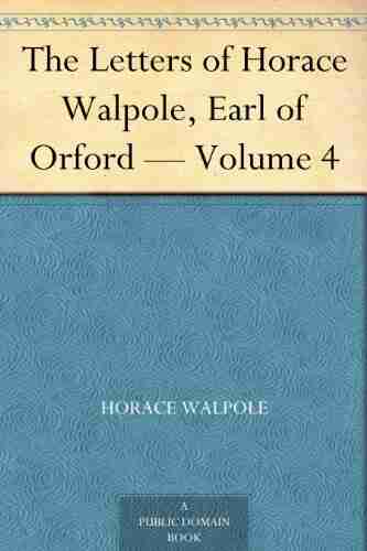 The Letters Of Horace Walpole Earl Of Orford Volume 4