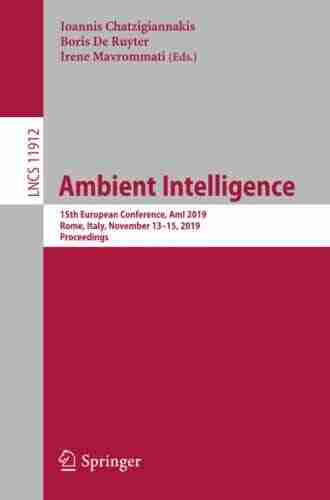 Ambient Intelligence: 15th European Conference AmI 2019 Rome Italy November 13 15 2019 Proceedings (Lecture Notes In Computer Science 11912)