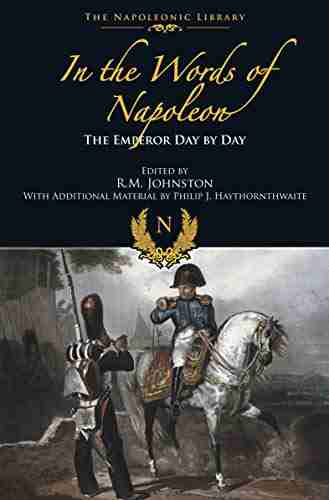 In The Words Of Napoleon: The Emperor Day By Day (The Napoleonic Library)