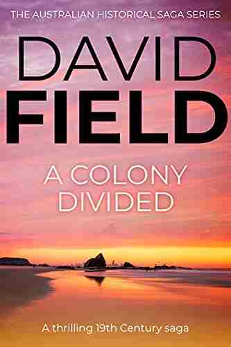 A Colony Divided: A Thrilling 19th Century Saga (The Australian Historical Saga 3)