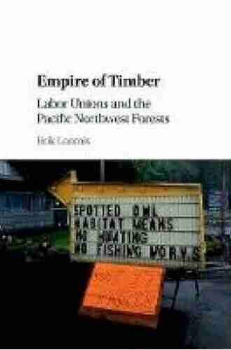 Empire of Timber: Labor Unions and the Pacific Northwest Forests (Studies in Environment and History)