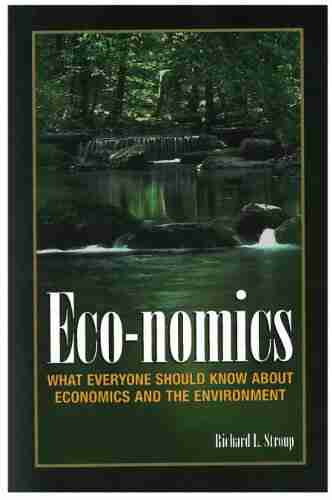 Eco nomics: What Everyone Should Know About Economics and the Enviroment: Everything You Need to Know About Economics and the Environment