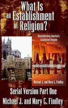 What Is An Establishment Of Religion? (Serial Antidisestablishmentarianism (unillustrated) 1)