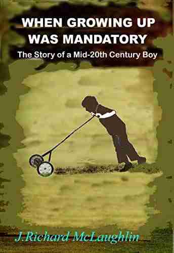 When Growing Up Was Mandatory: The True Story Of A Mid 20th Century Boy