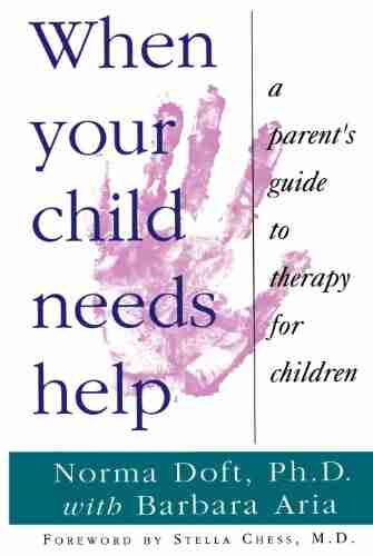 When Your Child Needs Help: A Parent s Guide to Therapy for Children