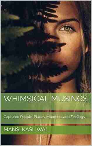 Whimsical Musings : Captured People Places Moments And Feelings