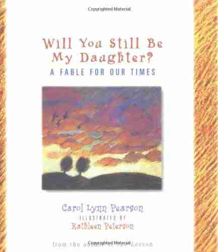 Will You Still Be My Daughter?: A Fable For Our Times (Fable For Our Times 3)