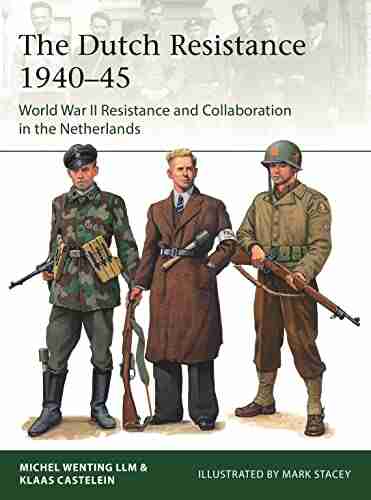 The Dutch Resistance 1940 45: World War II Resistance And Collaboration In The Netherlands (Elite)