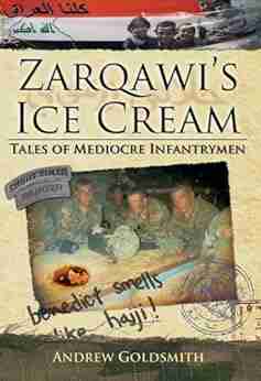 Zarqawi S Ice Cream: Tales Of Mediocre Infantrymen